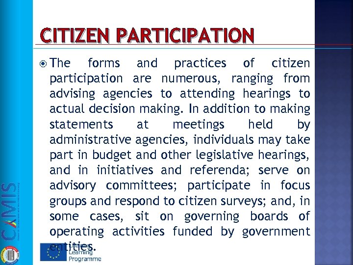 CITIZEN PARTICIPATION The forms and practices of citizen participation are numerous, ranging from advising