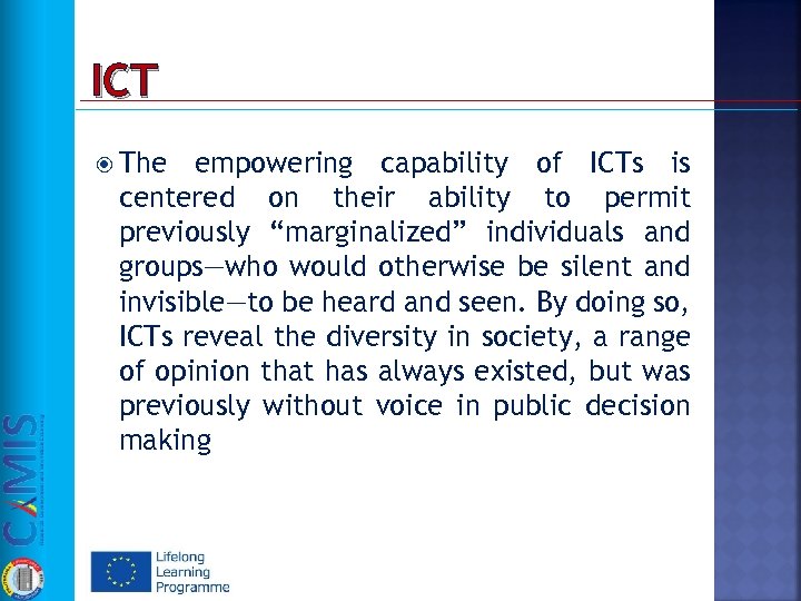 ICT The empowering capability of ICTs is centered on their ability to permit previously