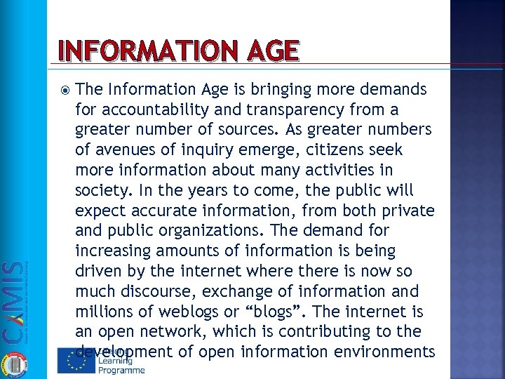INFORMATION AGE The Information Age is bringing more demands for accountability and transparency from