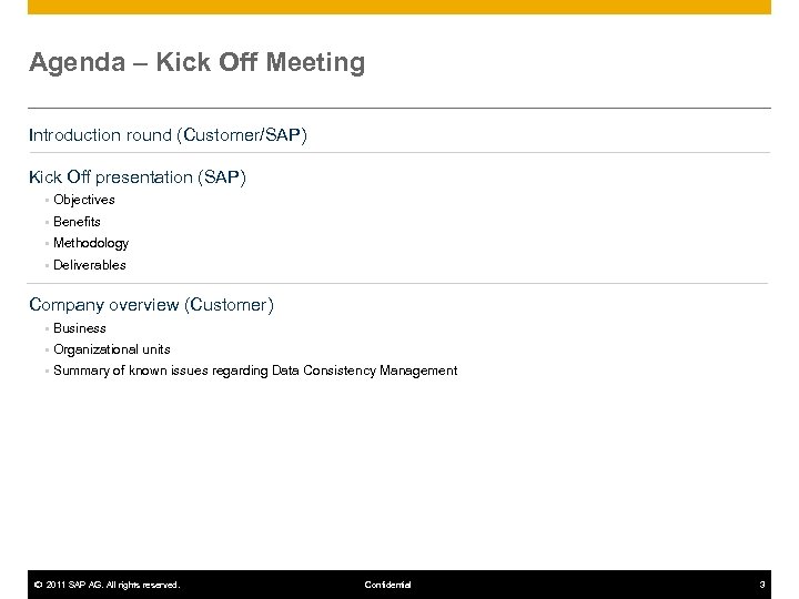 Agenda – Kick Off Meeting A Introduction round (Customer/SAP) Kick Off presentation (SAP) §