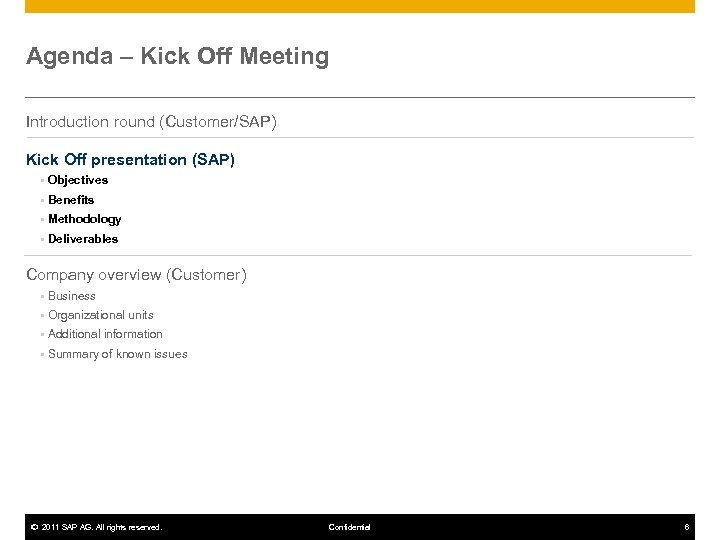 Agenda – Kick Off Meeting A Introduction round (Customer/SAP) Kick Off presentation (SAP) §