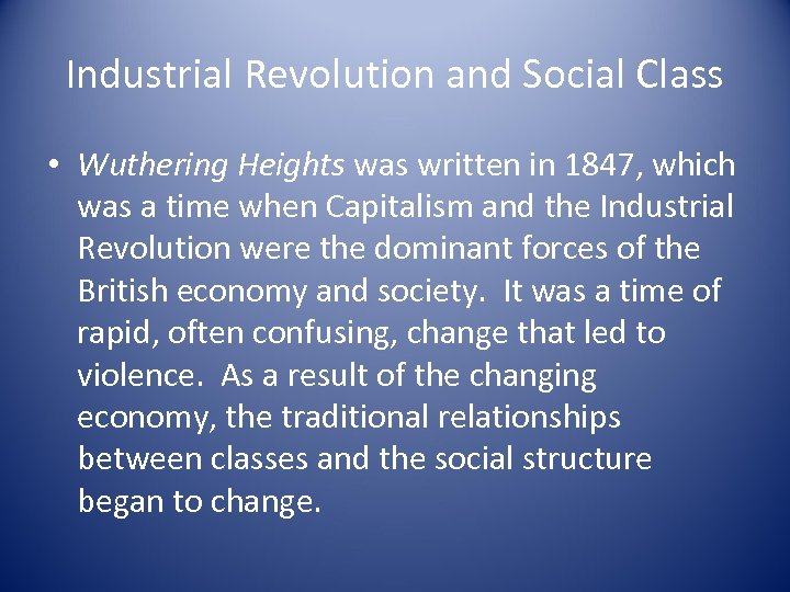 Industrial Revolution and Social Class • Wuthering Heights was written in 1847, which was