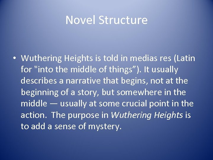 Novel Structure • Wuthering Heights is told in medias res (Latin for "into the