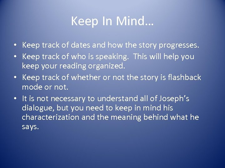 Keep In Mind… • Keep track of dates and how the story progresses. •