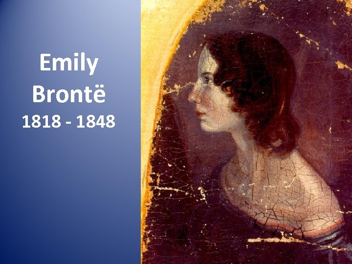 Emily Brontë 1818 - 1848 