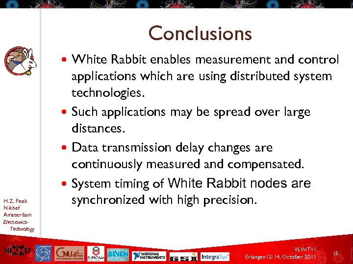 Conclusions White Rabbit enables measurement and control applications which are using distributed system technologies.
