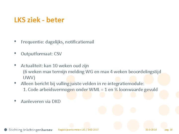 LKS ziek - beter • Frequentie: dagelijks, notificatiemail • Outputformaat: CSV • Actualiteit: kan