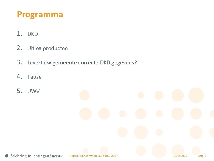 Programma 1. DKD 2. Uitleg producten 3. Levert uw gemeente correcte DKD gegevens? 4.