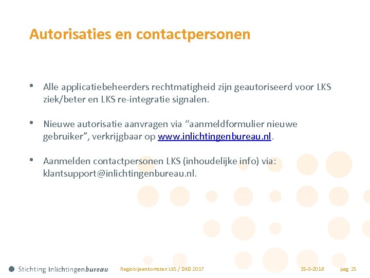 Autorisaties en contactpersonen • Alle applicatiebeheerders rechtmatigheid zijn geautoriseerd voor LKS ziek/beter en LKS