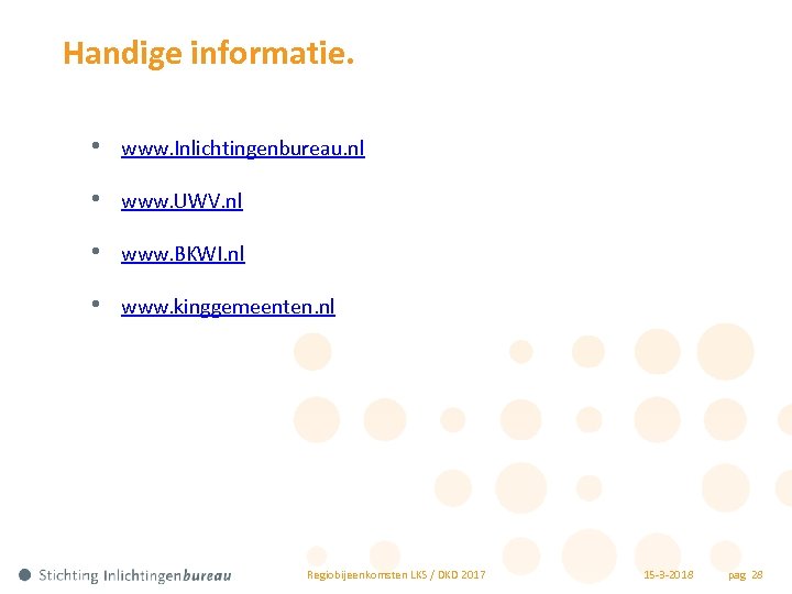 Handige informatie. • www. Inlichtingenbureau. nl • www. UWV. nl • www. BKWI. nl