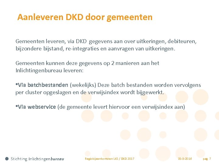 Aanleveren DKD door gemeenten Gemeenten leveren, via DKD gegevens aan over uitkeringen, debiteuren, bijzondere