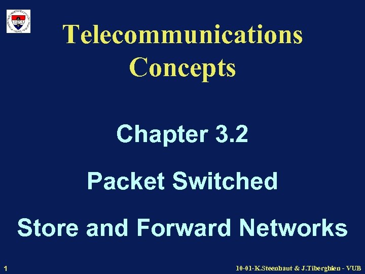 Telecommunications Concepts Chapter 3. 2 Packet Switched Store and Forward Networks 1 10 -01