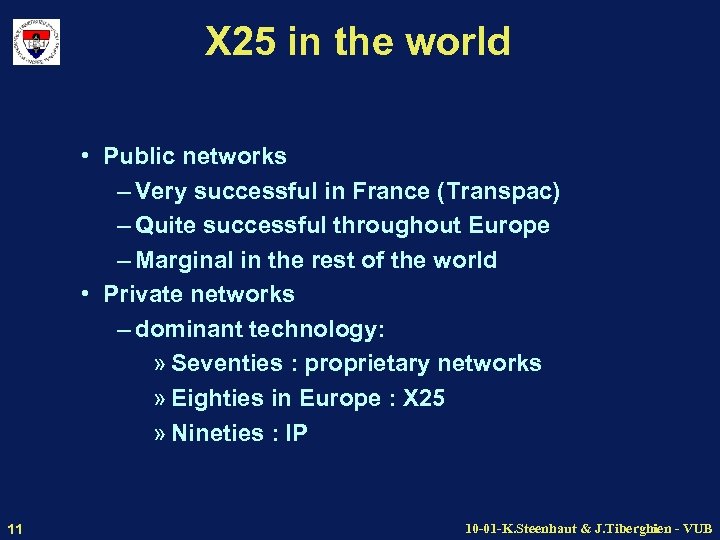 X 25 in the world • Public networks – Very successful in France (Transpac)