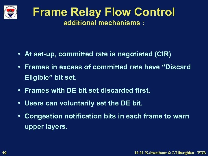 Frame Relay Flow Control additional mechanisms : • At set-up, committed rate is negotiated