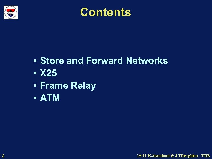 Contents • • 2 Store and Forward Networks X 25 Frame Relay ATM 10