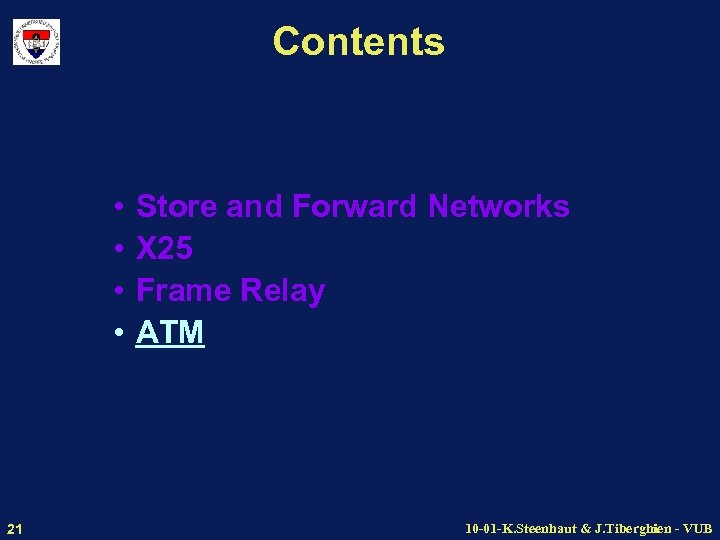 Contents • • 21 Store and Forward Networks X 25 Frame Relay ATM 10