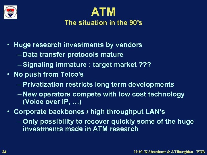 ATM The situation in the 90's • Huge research investments by vendors – Data