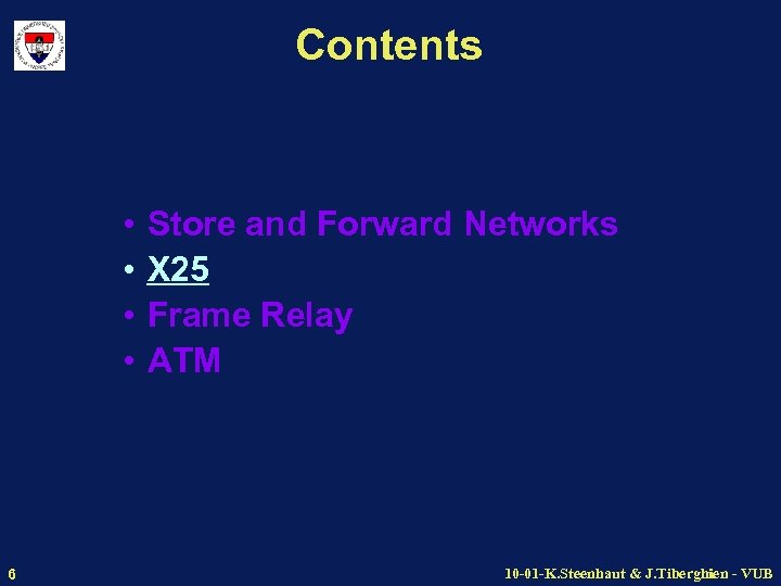 Contents • • 6 Store and Forward Networks X 25 Frame Relay ATM 10