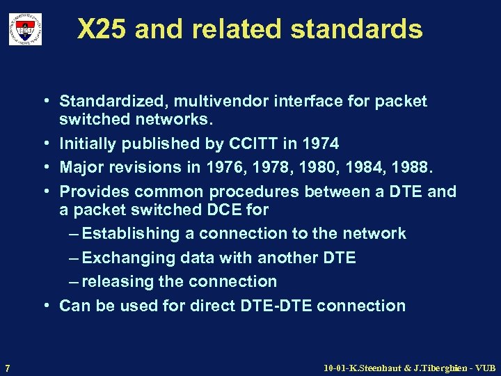 X 25 and related standards • Standardized, multivendor interface for packet switched networks. •