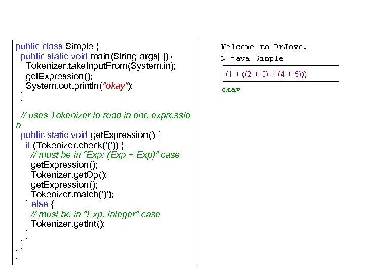public class Simple { public static void main(String args[ ]) { Tokenizer. take. Input.