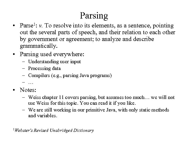 Parsing • Parse 1: v. To resolve into its elements, as a sentence, pointing