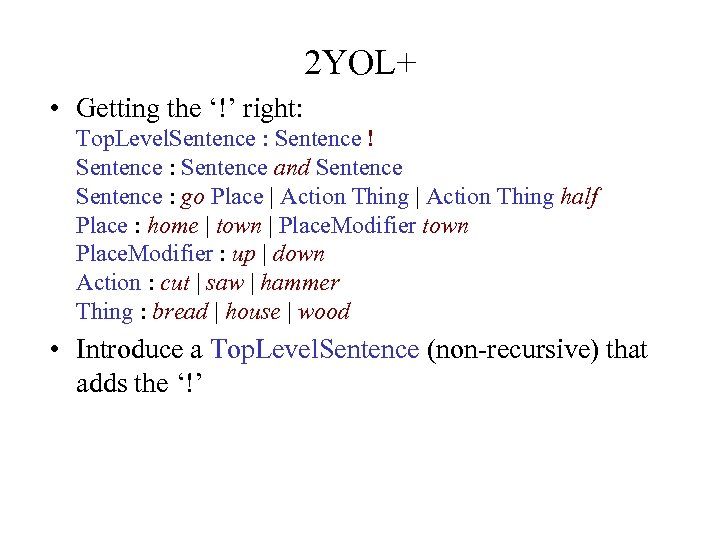 2 YOL+ • Getting the ‘!’ right: Top. Level. Sentence : Sentence ! Sentence