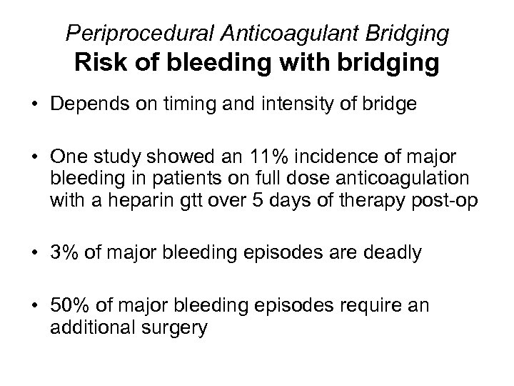 Periprocedural Anticoagulant Bridging Risk of bleeding with bridging • Depends on timing and intensity