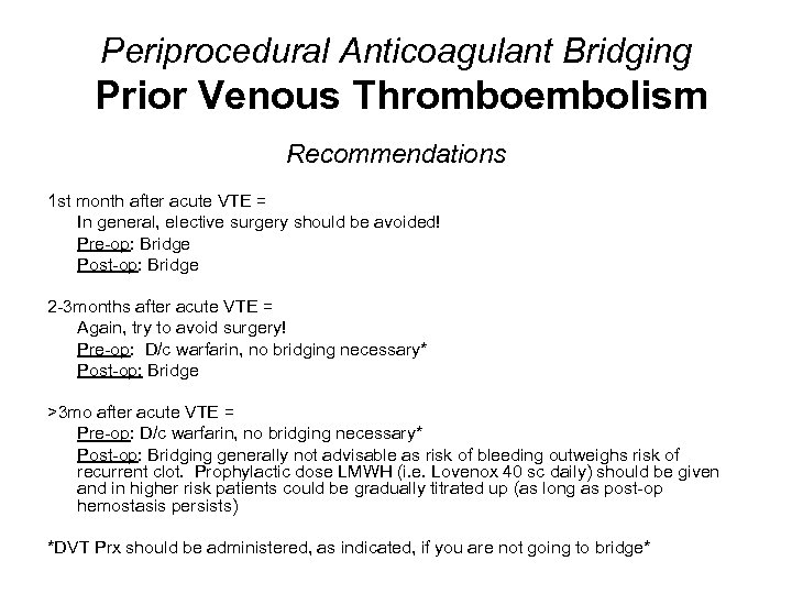 Periprocedural Anticoagulant Bridging Prior Venous Thromboembolism Recommendations 1 st month after acute VTE =