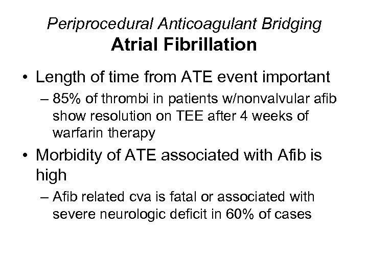 Periprocedural Anticoagulant Bridging Atrial Fibrillation • Length of time from ATE event important –