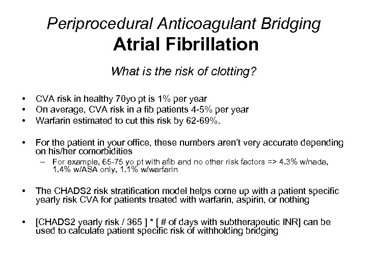 Periprocedural Anticoagulant Bridging Atrial Fibrillation What is the risk of clotting? • • •