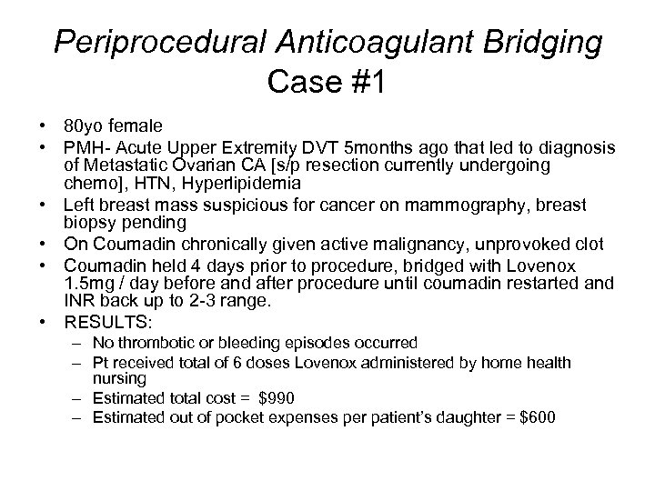 Periprocedural Anticoagulant Bridging Case #1 • 80 yo female • PMH- Acute Upper Extremity