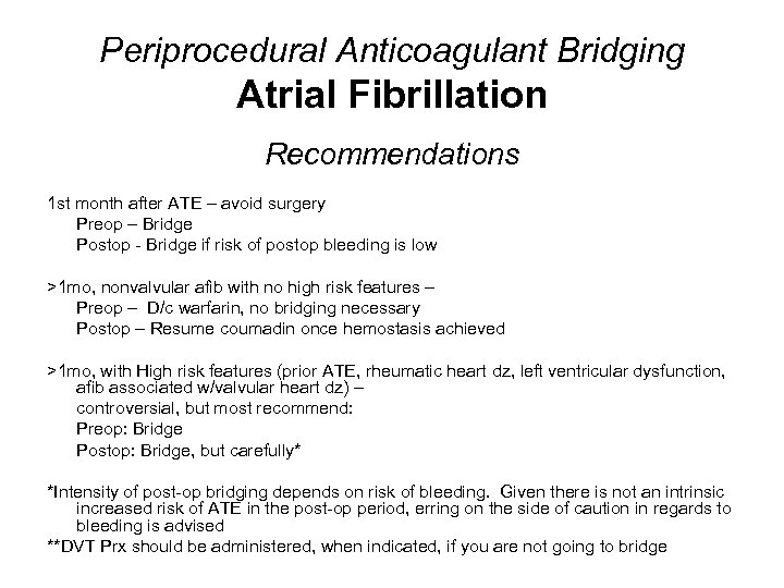 Periprocedural Anticoagulant Bridging Atrial Fibrillation Recommendations 1 st month after ATE – avoid surgery