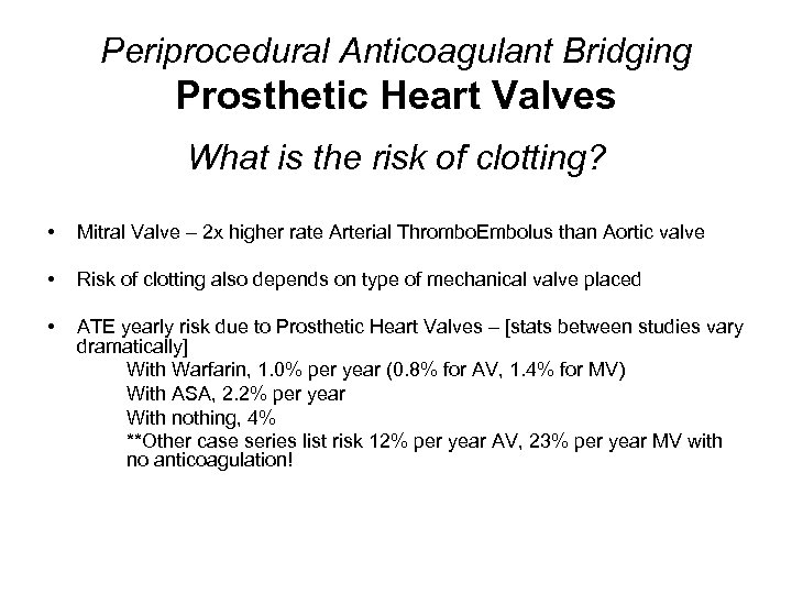 Periprocedural Anticoagulant Bridging Prosthetic Heart Valves What is the risk of clotting? • Mitral