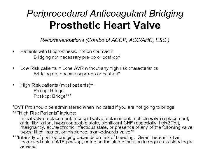 Periprocedural Anticoagulant Bridging Prosthetic Heart Valve Recommendations (Combo of ACCP, ACC/AHC, ESC ) •