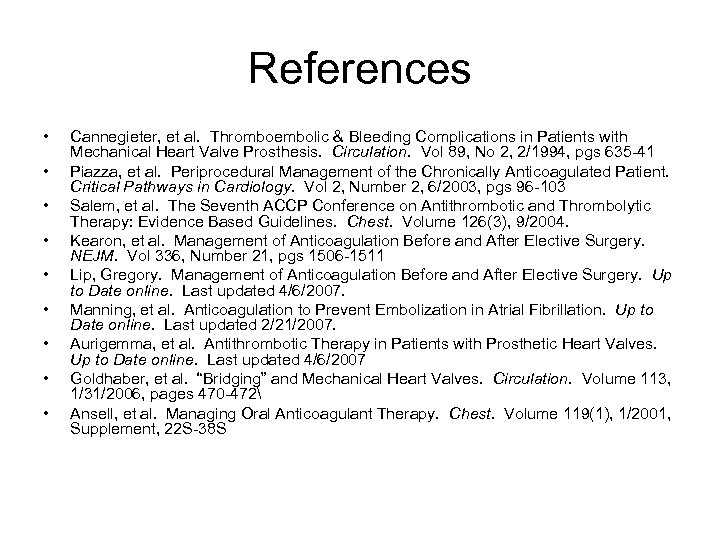 References • • • Cannegieter, et al. Thromboembolic & Bleeding Complications in Patients with