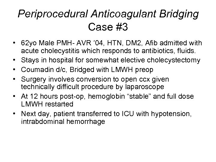 Periprocedural Anticoagulant Bridging Case #3 • 62 yo Male PMH- AVR ’ 04, HTN,