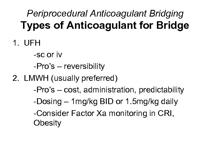 Periprocedural Anticoagulant Bridging Types of Anticoagulant for Bridge 1. UFH -sc or iv -Pro’s