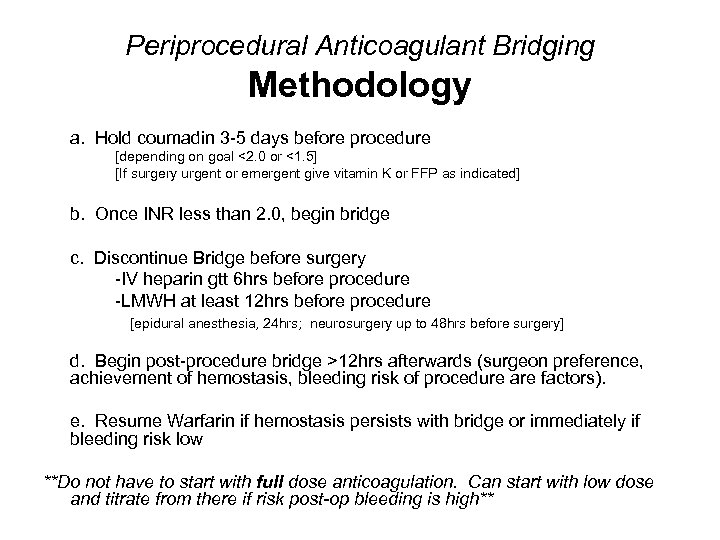 Periprocedural Anticoagulant Bridging Methodology a. Hold coumadin 3 -5 days before procedure [depending on