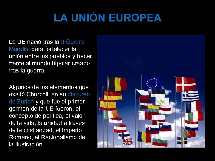 LA UNIÓN EUROPEA La UE nació tras la II Guerra Mundial para fortalecer la