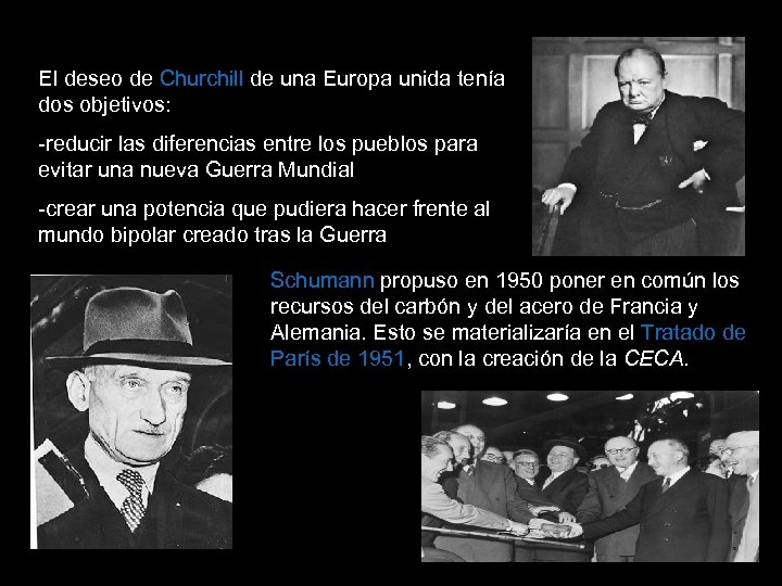El deseo de Churchill de una Europa unida tenía dos objetivos: -reducir las diferencias