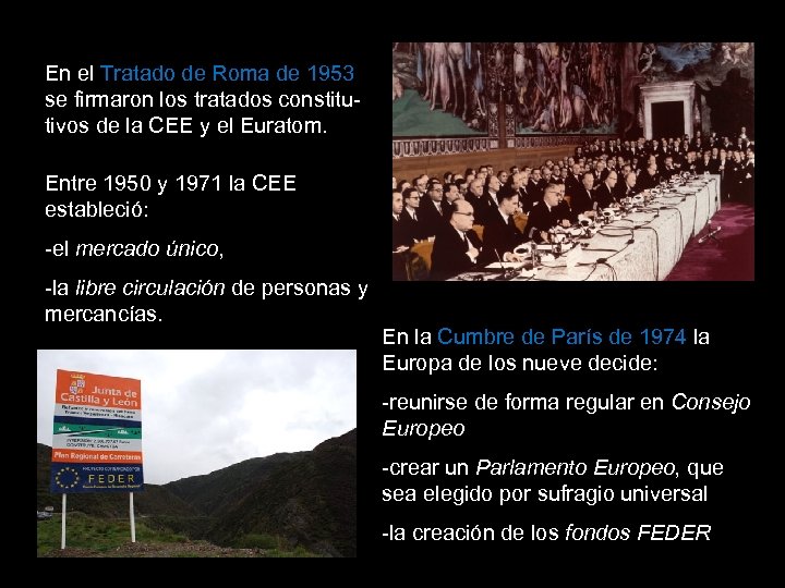 En el Tratado de Roma de 1953 se firmaron los tratados constitutivos de la