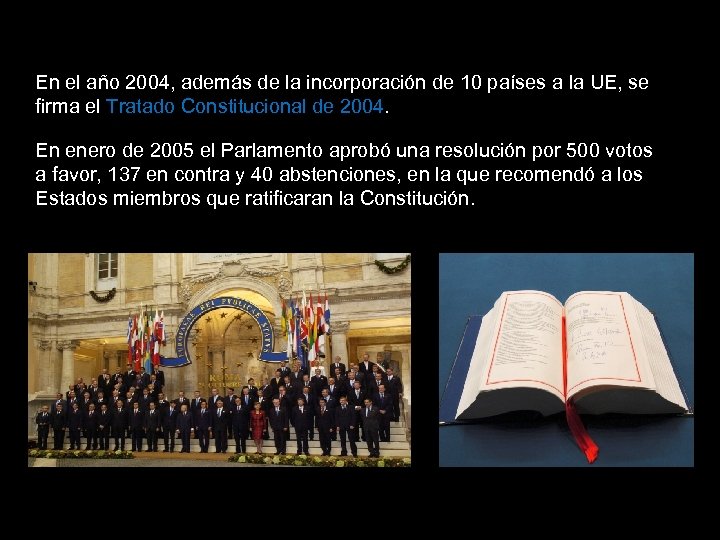 En el año 2004, además de la incorporación de 10 países a la UE,
