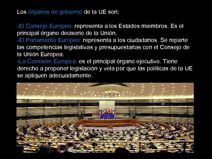 Los órganos de gobierno de la UE son: -El Consejo Europeo: representa a los