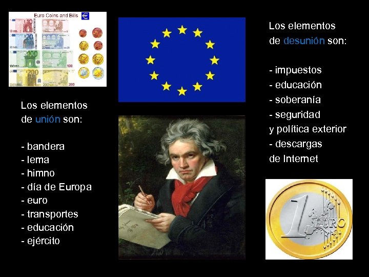 Los elementos de desunión son: Los elementos de unión son: - bandera - lema