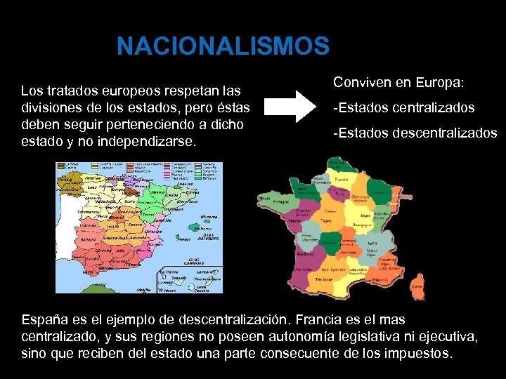 NACIONALISMOS Los tratados europeos respetan las divisiones de los estados, pero éstas deben seguir
