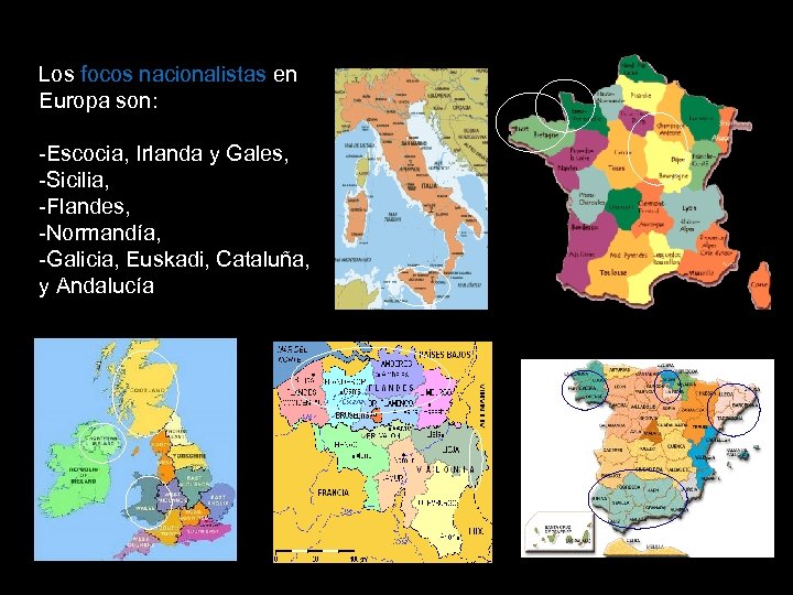 Los focos nacionalistas en Europa son: -Escocia, Irlanda y Gales, -Sicilia, -Flandes, -Normandía, -Galicia,