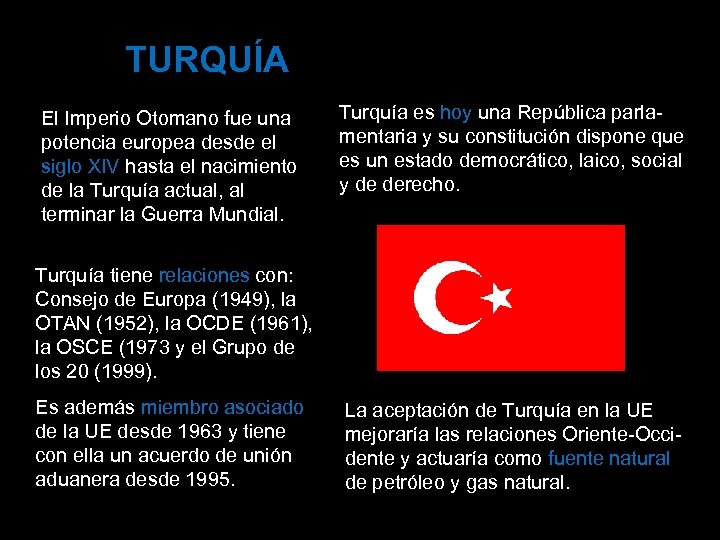 TURQUÍA El Imperio Otomano fue una potencia europea desde el siglo XIV hasta el
