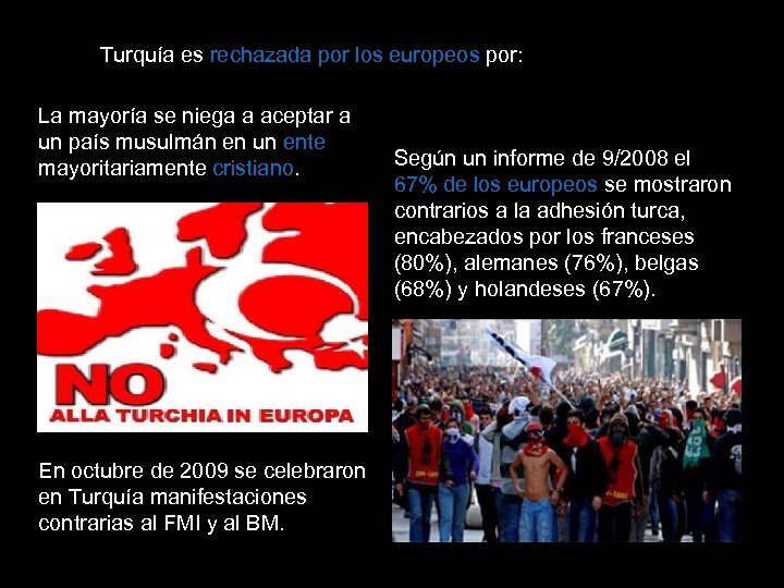 Turquía es rechazada por los europeos por: La mayoría se niega a aceptar a