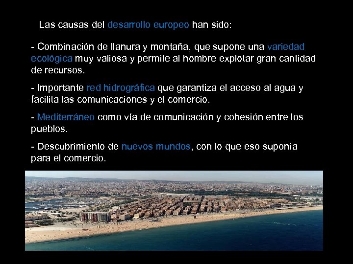 Las causas del desarrollo europeo han sido: - Combinación de llanura y montaña, que