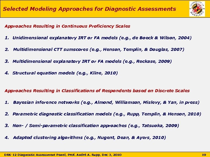 Selected Modeling Approaches for Diagnostic Assessments Approaches Resulting in Continuous Proficiency Scales 1. Unidimensional